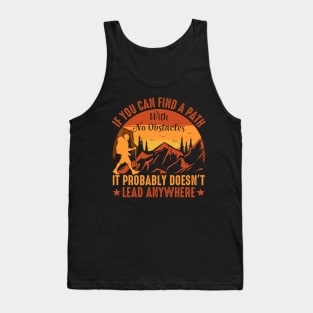If you can find a path with no obstacles It probably doesn't lead anywhere Tank Top